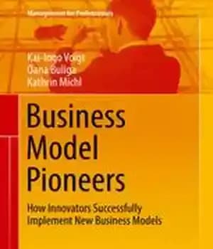 دانلود کتاب Business Model Pioneers: How Innovators Successfully Implement New Business Models – پیشگامان مدل کسب و کار: چگونه نوآوران…