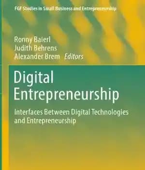 دانلود کتاب Digital Entrepreneurship: Interfaces Between Digital Technologies And Entrepreneurship – کارآفرینی دیجیتال: رابط بین فناوری های دیجیتال و کارآفرینی