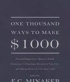دانلود کتاب One thousand ways to make $1000: practical suggestions, based on actual experience, for starting a business of your…