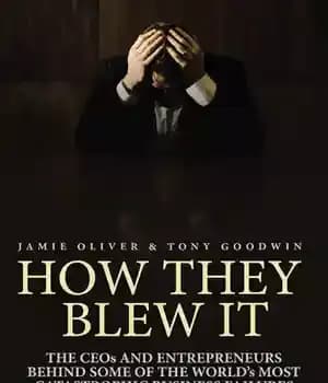 دانلود کتاب How They Blew It: The CEOs and Entrepreneurs Behind Some of the World’s Most Catastrophic Business Failures –…