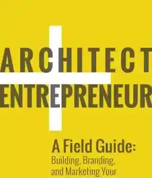دانلود کتاب Architect and Entrepreneur: A Field Guide to Building, Branding, and Marketing Your Startup Design Business – معمار و…