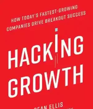 دانلود کتاب Hacking Growth: How Today’s Fastest-Growing Companies Drive Breakout Success – رشد هک: چگونه شرکتهای با رشد سریع امروزی…