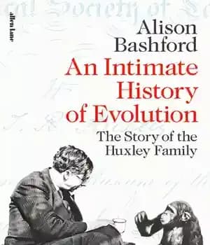 دانلود کتاب An Intimate History of Evolution: The Story of the Huxley Family – تاریخچه صمیمی تکامل: داستان خانواده هاکسلی