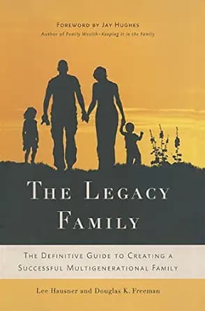 و دانلود نسخه کامل کتاب زبان اصلی The Legacy Family: The Definitive Guide to Creating a Successful Multigenerational Family | دانلود کتاب خارجی