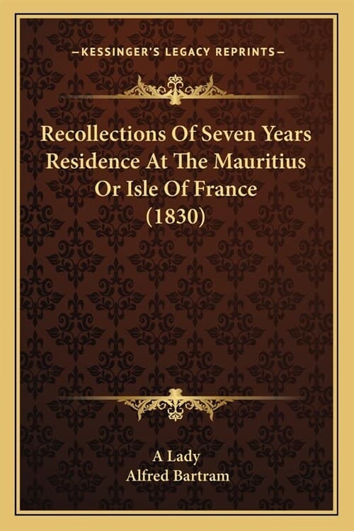 کتاب Recollections of Seven Years’ Residence at the Mauritius, or Isle of France (خاطرات هفت سال اقامت در موریس یا جزیره فرانس) نسخه انگلیسی PDF