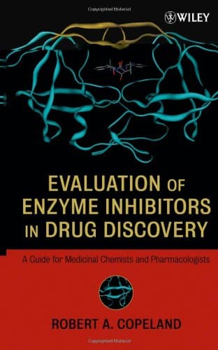 دانلود کتاب Evaluation of Enzyme Inhibitors in Drug Discovery: A Guide for Medicinal Chemists and Pharmacologists