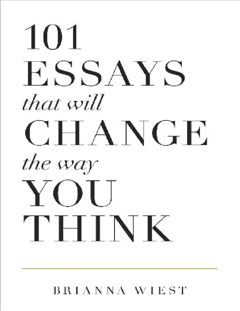 Essays That Will Change The Way You Think – 101 (101 مقاله ای که طرز فکر شما را تغییر می دهد) نویسنده : Brianna Wiest | نسخه PDF انگلیسی