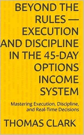 و دانلود نسخه کامل کتاب زبان اصلی Beyond the Rules — Execution and Discipline in the 45-Day Options Income System: Mastering Execution, Discipline, and Real-Time Decisions | دانلود کتاب خارجی