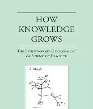 دانلود کتاب How Knowledge Grows: The Evolutionary Development of Scientific Practice – چگونه دانش رشد می کند: توسعه تکاملی عملکرد…