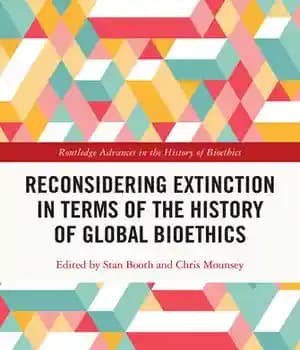 دانلود کتاب Reconsidering Extinction in Terms of the History of Global Bioethics – بازنگری در انقراض از نظر تاریخ اخلاق…