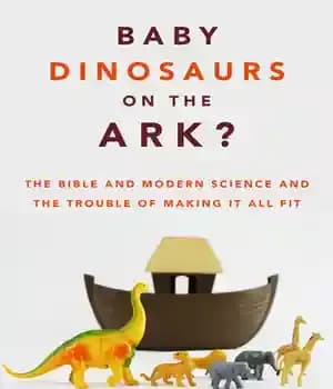 دانلود کتاب Baby Dinosaurs on the Ark?: The Bible and Modern Science and the Trouble of Making It All Fit…