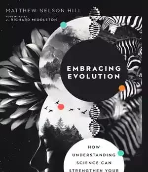 دانلود کتاب Embracing Evolution: How Understanding Science Can Strengthen Your Christian Life – پذیرش تکامل: چگونه درک علم می تواند…