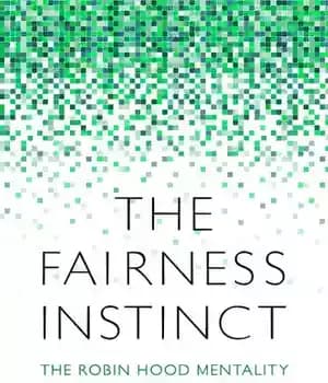 دانلود کتاب The Fairness Instinct: The Robin Hood Mentality and Our Biological Nature – غریزه انصاف: ذهنیت رابین هود و…