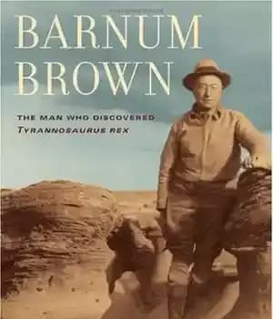 دانلود کتاب Barnum Brown: The Man Who Discovered Tyrannosaurus Rex – بارنوم براون: مردی که تیرانوسوروس رکس را کشف کرد