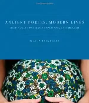 دانلود کتاب Ancient Bodies, Modern Lives: How Evolution Has Shaped Women’s Health – بدن های باستانی، زندگی مدرن: چگونه تکامل…