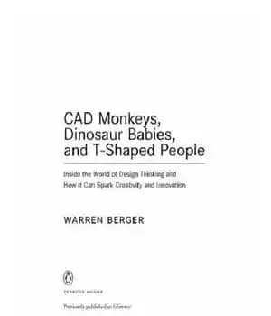 دانلود کتاب CAD Monkeys, Dinosaur Babies, and T-Shaped People: Inside the World of Design Thinking and How It Can Spark…