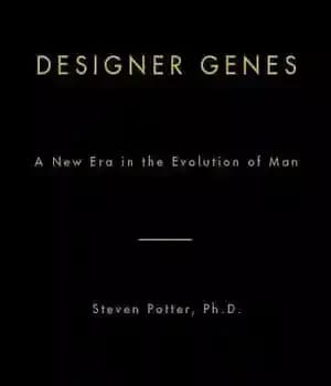 دانلود کتاب Designer Genes: A New Era in the Evolution of Man – ژن های طراح: عصر جدیدی در تکامل…
