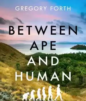 دانلود کتاب Between Ape and Human: An Anthropologist on the Trail of a Hidden Hominoid – بین میمون و انسان:…