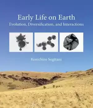 دانلود کتاب Early Life on Earth: Evolution, Diversification, and Interactions – زندگی اولیه روی زمین: تکامل، تنوع، و تعاملات