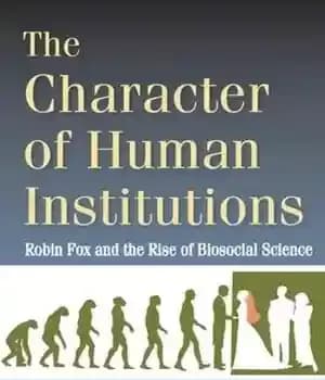 دانلود کتاب The Character of Human Institutions: Robin Fox and the Rise of Biosocial Science – شخصیت نهادهای انسانی: رابین…