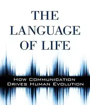 دانلود کتاب The Language of Life: How Communication Drives Human Evolution – زبان زندگی: چگونه ارتباطات تکامل انسان را به…