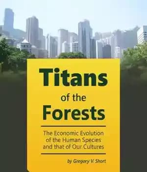 دانلود کتاب Titans of the Forests: The Economic Evolution of the Human Species and that of Our Cultures – تیتانهای…