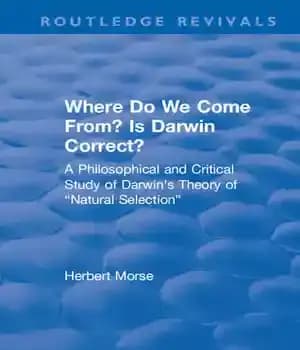 دانلود کتاب Where Do We Come From? Is Darwin Correct?: A Philosophical and Critical Study of Darwin’s Theory of £Natural…