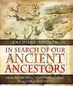 دانلود کتاب In Search of Our Ancient Ancestors: From the Big Bang to Modern Britain, In Science and Myth –…