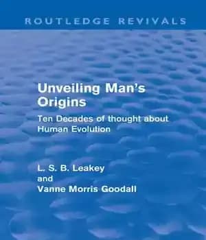 دانلود کتاب Unveiling Man’s Origins (Routledge Revivals): Ten Decades of Thought About Human Evolution – پرده برداری از ریشه های…