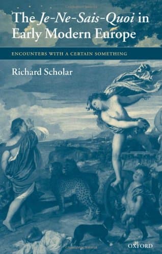 کتاب The Je-Ne-Sais-Quoi in Early Modern Europe: Encounters with a Certain Something نسخه کامل