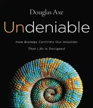 دانلود کتاب Undeniable: How Biology Confirms Our Intuition That Life Is Designed – غیر قابل انکار: چگونه زیست شناسی شهود… — تصویر ۳