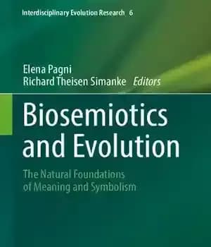 دانلود کتاب Biosemiotics and Evolution: The Natural Foundations of Meaning and Symbolism – بیوسمیوتیک و تکامل: مبانی طبیعی معنا و…