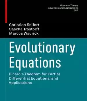 دانلود کتاب Evolutionary Equations: Picard’s Theorem for Partial Differential Equations, and Applications – معادلات تکاملی: قضیه پیکارد برای معادلات دیفرانسیل…