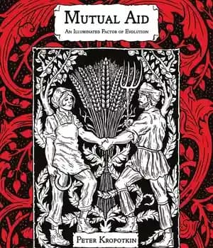 دانلود کتاب Mutual Aid: An Illuminated Factor of Evolution – کمک متقابل: یک عامل روشنگر تکامل — تصویر ۳