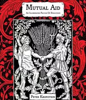 دانلود کتاب Mutual Aid: An Illuminated Factor of Evolution – کمک متقابل: یک عامل روشنگر تکامل — تصویر ۲