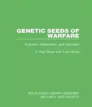 دانلود کتاب Genetic Seeds of Warfare: Evolution, Nationalism, and Patriotism – بذرهای ژنتیکی جنگ: تکامل، ناسیونالیسم و میهن پرستی