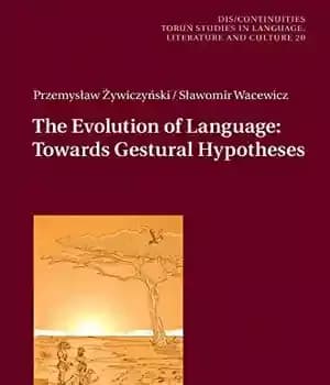 دانلود کتاب The Evolution of Language: Towards Gestural Hypotheses – تکامل زبان: به سوی فرضیه های ژست