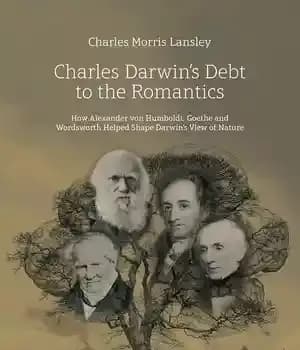 دانلود کتاب Charles DarwinÖs Debt to the Romantics: How Alexander von Humboldt, Goethe and Wordsworth Helped Shape DarwinÖs View of…