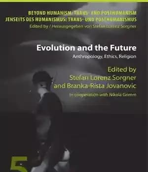 دانلود کتاب Evolution and the Future: Anthropology, Ethics, Religion- In cooperation with Nikola Grimm – تکامل و آینده: انسان شناسی،…