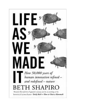 دانلود کتاب Life as We Made It: How 50,000 years of human innovation refined and redefined nature – زندگی همانطور… — تصویر ۳