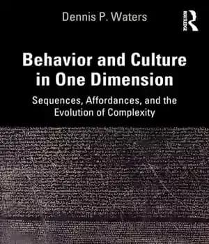 دانلود کتاب Behavior and Culture in One Dimension: Sequences, Affordances, and the Evolution of Complexity (Resources for Ecological Psychology Series)…