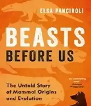 دانلود کتاب Beasts Before Us: The Untold Story of Mammal Origins and Evolution – جانوران قبل از ما: داستان ناگفته…