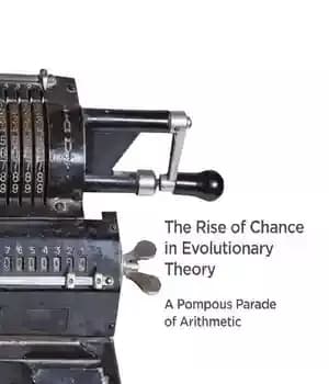 دانلود کتاب The Rise of Chance in Evolutionary Theory: A Pompous Parade of Arithmetic – ظهور شانس در نظریه تکاملی:…