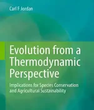 دانلود کتاب Evolution from a Thermodynamic Perspective: Implications for Species Conservation and Agricultural Sustainability – تکامل از دیدگاه ترمودینامیکی: پیامدهایی…