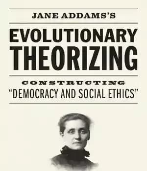 دانلود کتاب Jane Addams’s Evolutionary Theorizing: Constructing £Democracy and Social Ethics¥ – نظریه تکاملی جین آدامز: ساختن دموکراسی و اخلاق…