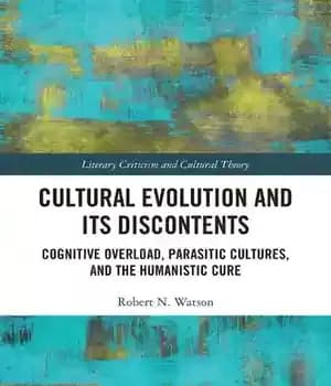 دانلود کتاب Cultural Evolution and its Discontents: Cognitive Overload, Parasitic Cultures, and the Humanistic Cure – تکامل فرهنگی و نارضایتی…