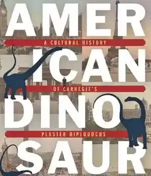 دانلود کتاب American Dinosaur Abroad: A Cultural History of Carnegie’s Plaster Diplodocus – دایناسور آمریکایی در خارج از کشور: تاریخچه…