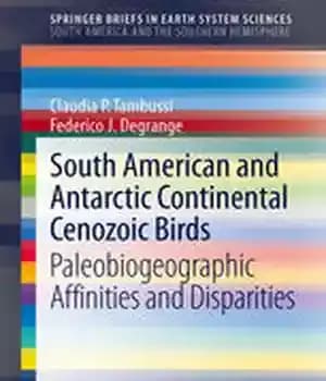 دانلود کتاب South American and Antarctic Continental Cenozoic Birds: Paleobiogeographic Affinities and Disparities – پرندگان سنوزوئیک قاره ای آمریکای جنوبی…