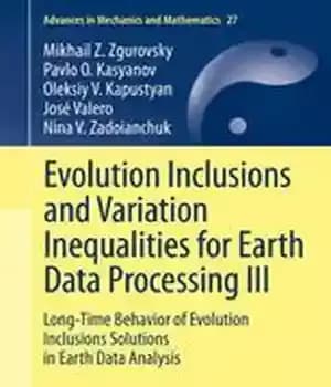 دانلود کتاب Evolution Inclusions and Variation Inequalities for Earth Data Processing III: Long-Time Behavior of Evolution Inclusions Solutions in Earth…
