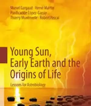 دانلود کتاب Young Sun, Early Earth and the Origins of Life: Lessons for Astrobiology – خورشید جوان، زمین اولیه و…